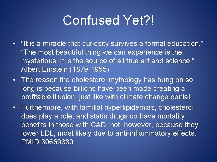 Confused Yet? ! • “It is a miracle that curiosity survives a formal education.