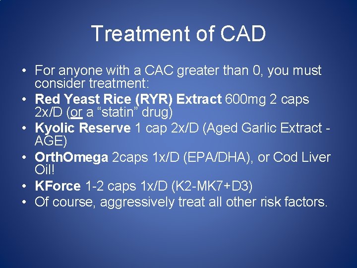 Treatment of CAD • For anyone with a CAC greater than 0, you must