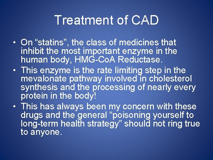Treatment of CAD • On “statins”, the class of medicines that inhibit the most