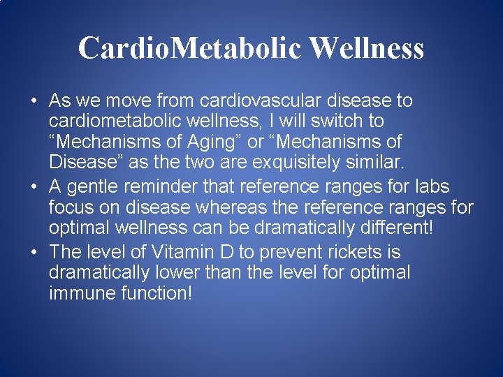 Cardio. Metabolic Wellness • As we move from cardiovascular disease to cardiometabolic wellness, I