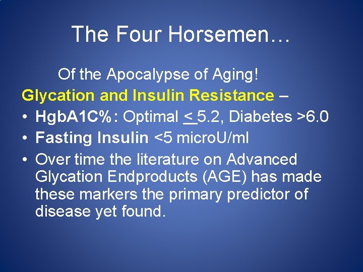 The Four Horsemen… Of the Apocalypse of Aging! Glycation and Insulin Resistance – •