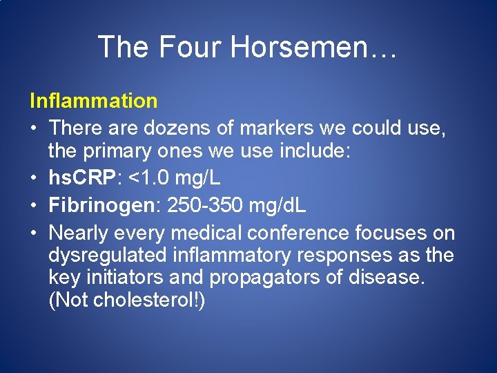 The Four Horsemen… Inflammation • There are dozens of markers we could use, the