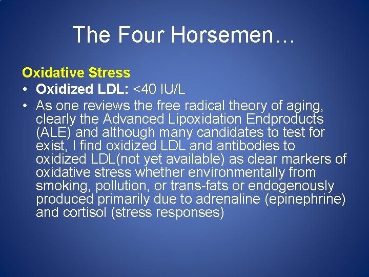 The Four Horsemen… Oxidative Stress • Oxidized LDL: <40 IU/L • As one reviews