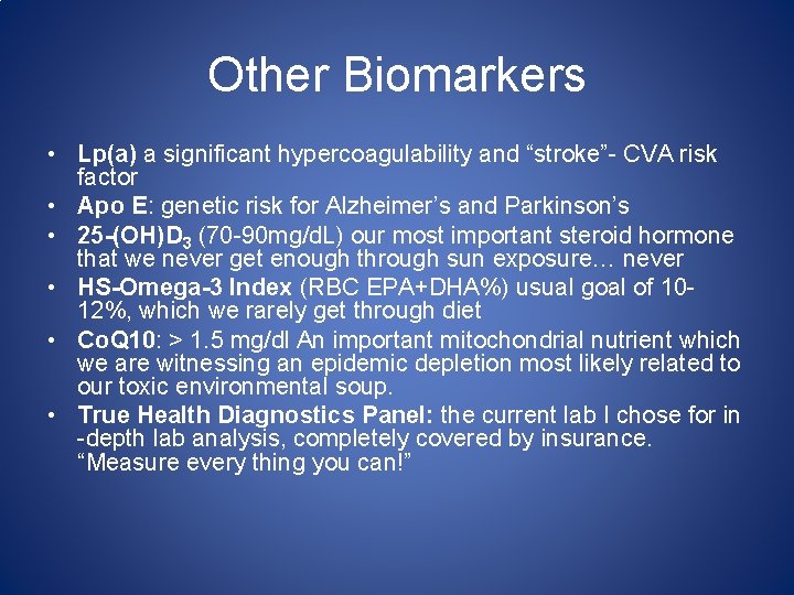 Other Biomarkers • Lp(a) a significant hypercoagulability and “stroke”- CVA risk factor • Apo