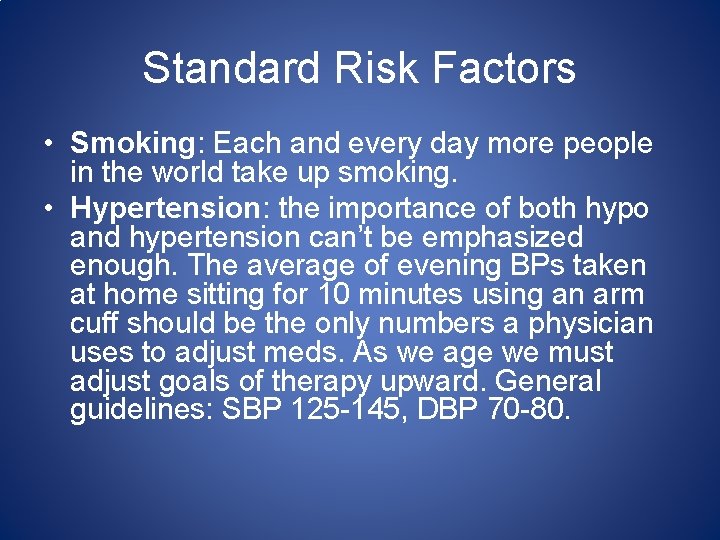 Standard Risk Factors • Smoking: Each and every day more people in the world