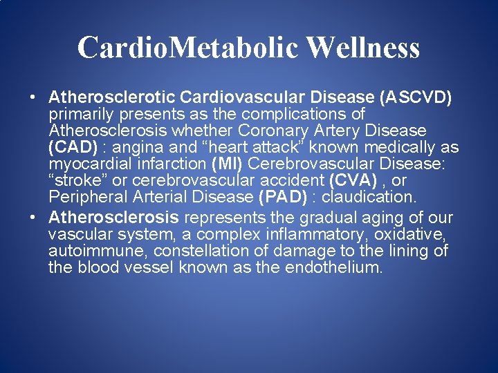 Cardio. Metabolic Wellness • Atherosclerotic Cardiovascular Disease (ASCVD) primarily presents as the complications of