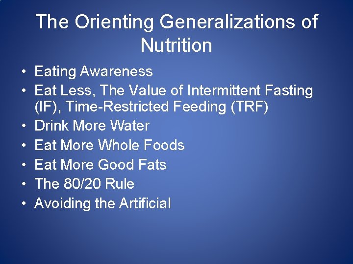 The Orienting Generalizations of Nutrition • Eating Awareness • Eat Less, The Value of