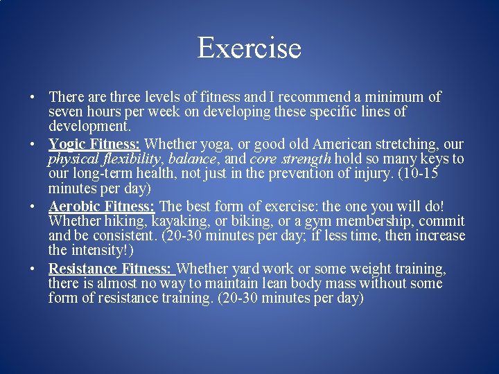 Exercise • There are three levels of fitness and I recommend a minimum of
