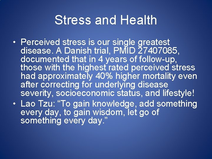 Stress and Health • Perceived stress is our single greatest disease. A Danish trial,