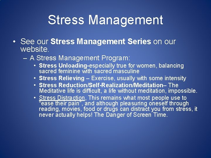 Stress Management • See our Stress Management Series on our website. – A Stress