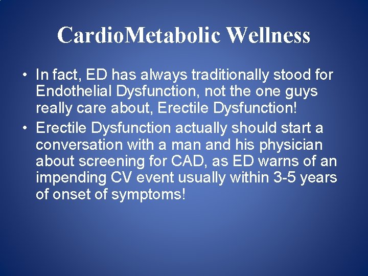 Cardio. Metabolic Wellness • In fact, ED has always traditionally stood for Endothelial Dysfunction,