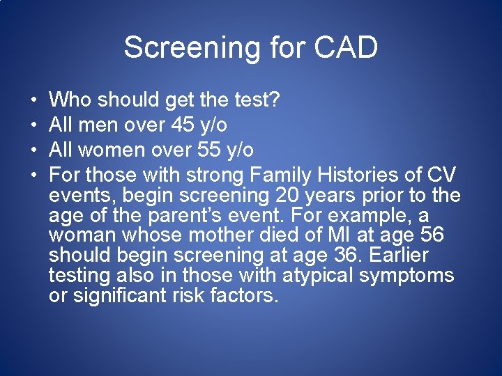 Screening for CAD • • Who should get the test? All men over 45