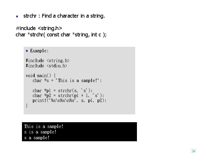 n strchr : Find a character in a string. #include <string. h> char *strchr(
