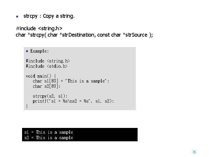 n strcpy : Copy a string. #include <string. h> char *strcpy( char *str. Destination,