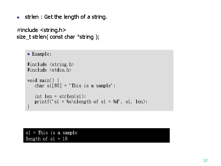 n strlen : Get the length of a string. #include <string. h> size_t strlen(