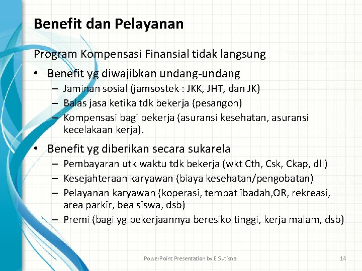 Benefit dan Pelayanan Program Kompensasi Finansial tidak langsung • Benefit yg diwajibkan undang-undang –
