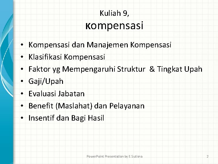 Kuliah 9, Kompensasi • • Kompensasi dan Manajemen Kompensasi Klasifikasi Kompensasi Faktor yg Mempengaruhi