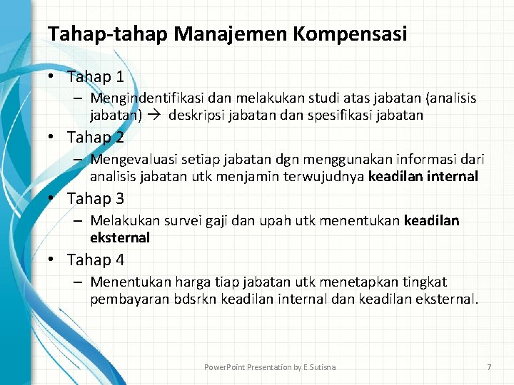 Tahap-tahap Manajemen Kompensasi • Tahap 1 – Mengindentifikasi dan melakukan studi atas jabatan (analisis