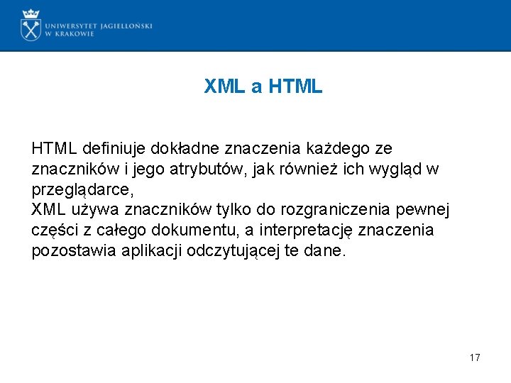 XML a HTML definiuje dokładne znaczenia każdego ze znaczników i jego atrybutów, jak również