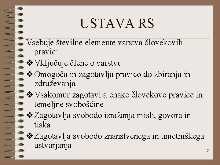 USTAVA RS Vsebuje številne elemente varstva človekovih pravic: v Vključuje člene o varstvu v