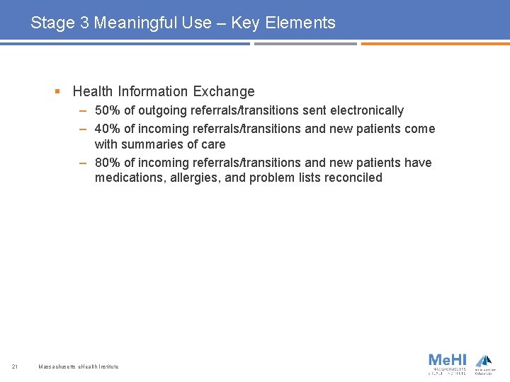 Stage 3 Meaningful Use – Key Elements § Health Information Exchange – 50% of