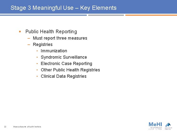 Stage 3 Meaningful Use – Key Elements § Public Health Reporting – Must report