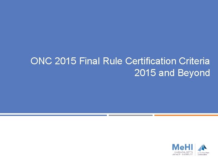 ONC 2015 Final Rule Certification Criteria 2015 and Beyond 