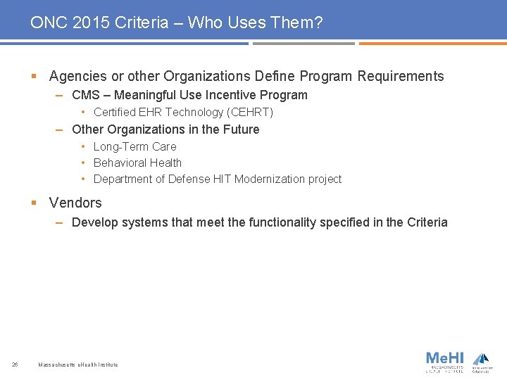 ONC 2015 Criteria – Who Uses Them? § Agencies or other Organizations Define Program