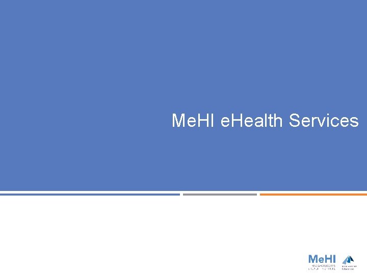 Me. HI e. Health Services 
