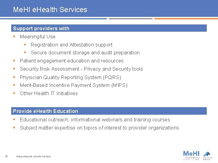 Me. HI e. Health Services Support providers with § Meaningful Use § Registration and