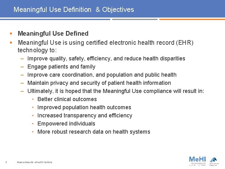 Meaningful Use Definition & Objectives § Meaningful Use Defined § Meaningful Use is using