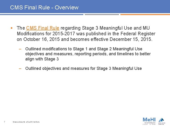 CMS Final Rule - Overview § The CMS Final Rule regarding Stage 3 Meaningful