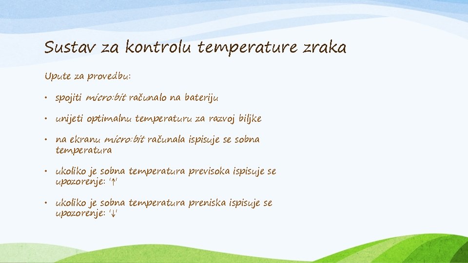 Sustav za kontrolu temperature zraka Upute za provedbu: • spojiti micro: bit računalo na