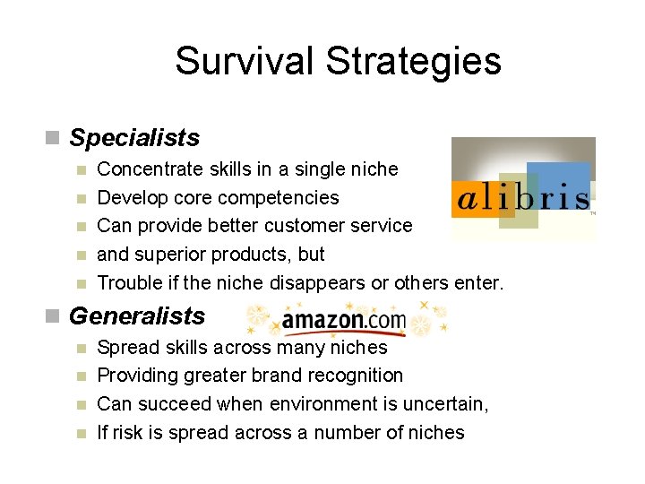 Survival Strategies n Specialists n n n Concentrate skills in a single niche Develop