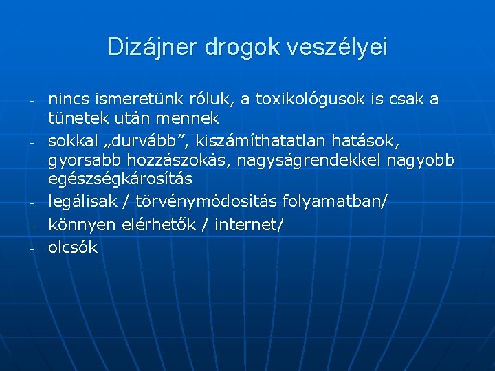 Dizájner drogok veszélyei - - - nincs ismeretünk róluk, a toxikológusok is csak a