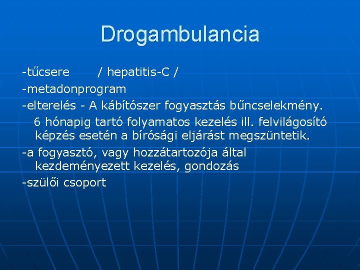 Drogambulancia -tűcsere / hepatitis-C / -metadonprogram -elterelés - A kábítószer fogyasztás bűncselekmény. 6 hónapig