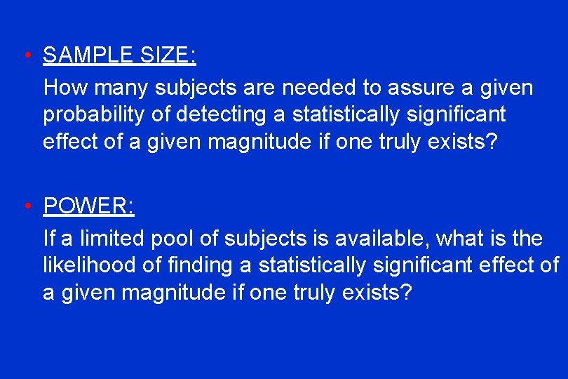  • SAMPLE SIZE: How many subjects are needed to assure a given probability