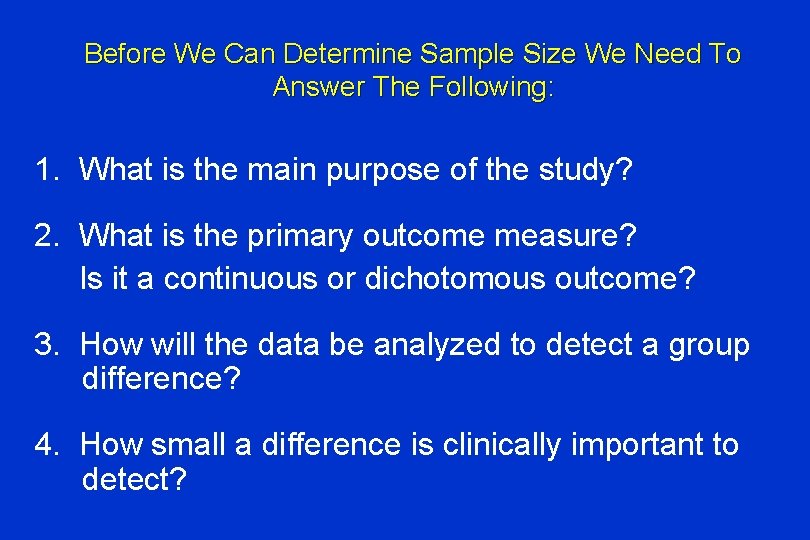 Before We Can Determine Sample Size We Need To Answer The Following: 1. What