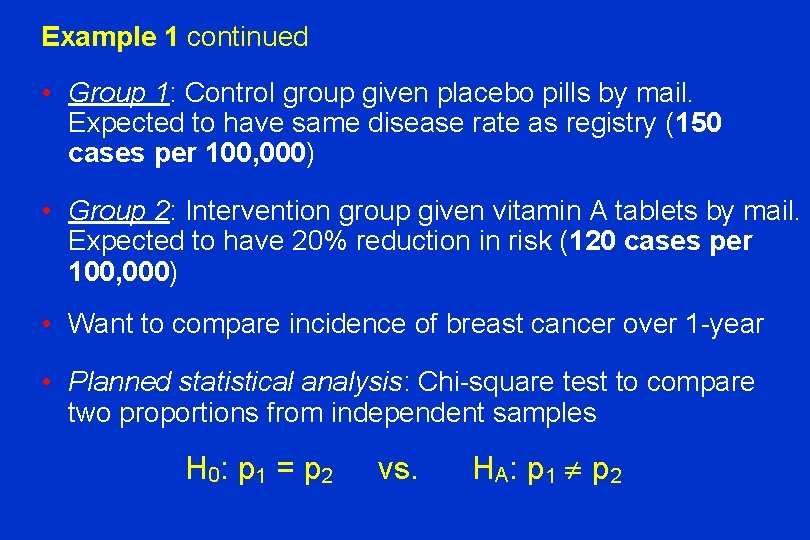 Example 1 continued • Group 1: Control group given placebo pills by mail. Expected
