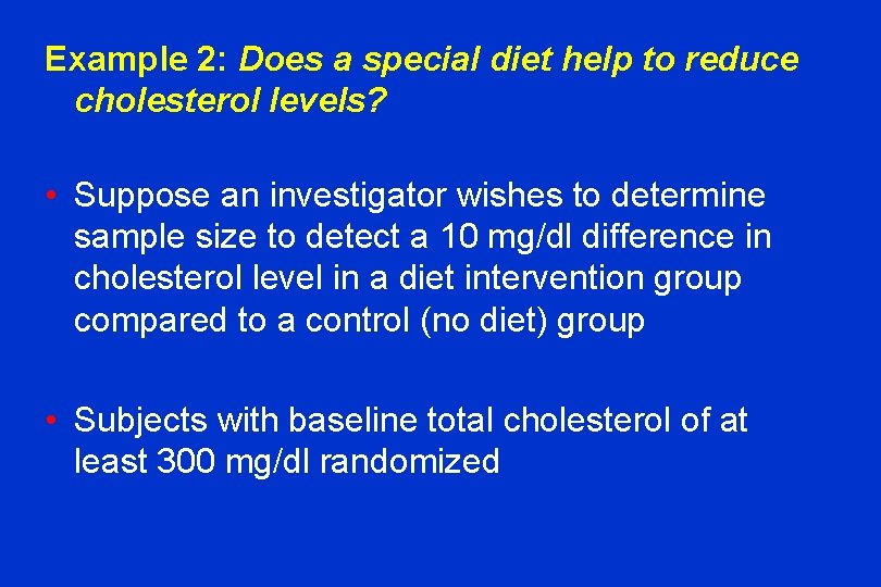 Example 2: Does a special diet help to reduce cholesterol levels? • Suppose an