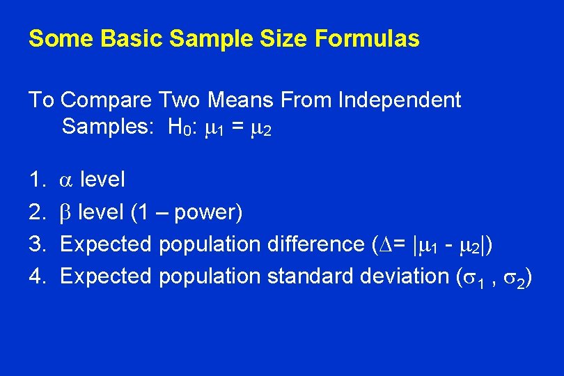 Some Basic Sample Size Formulas To Compare Two Means From Independent Samples: H 0: