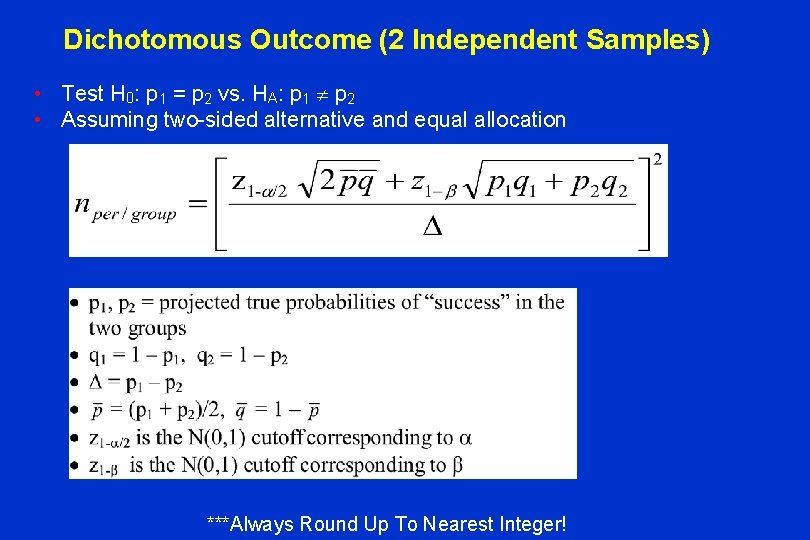 Dichotomous Outcome (2 Independent Samples) • Test H 0: p 1 = p 2