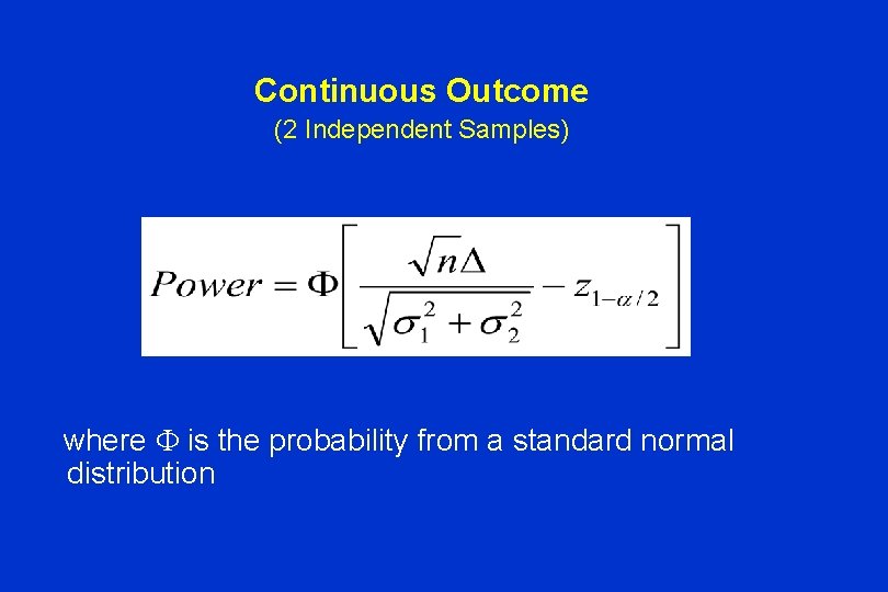 Continuous Outcome (2 Independent Samples) where is the probability from a standard normal distribution