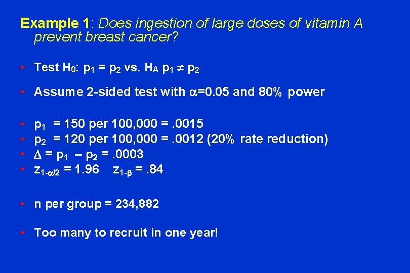 Example 1: Does ingestion of large doses of vitamin A prevent breast cancer? •