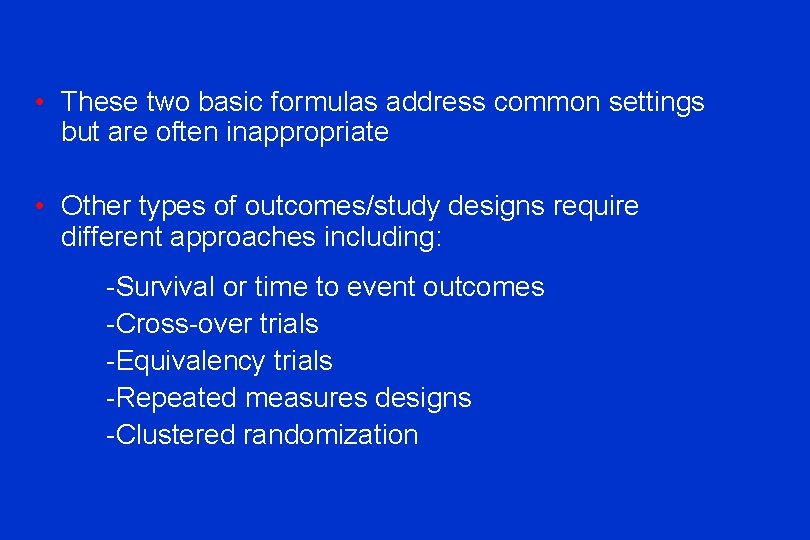  • These two basic formulas address common settings but are often inappropriate •