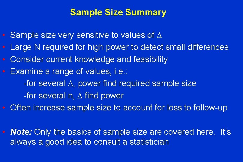 Sample Size Summary Sample size very sensitive to values of Large N required for