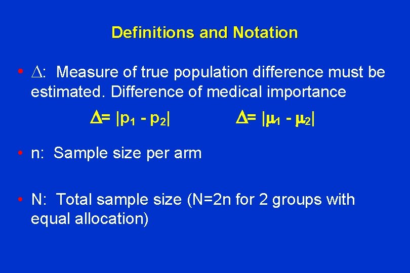 Definitions and Notation • : Measure of true population difference must be estimated. Difference