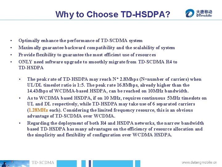 Why to Choose TD-HSDPA? • • Optimally enhance the performance of TD-SCDMA system Maximally