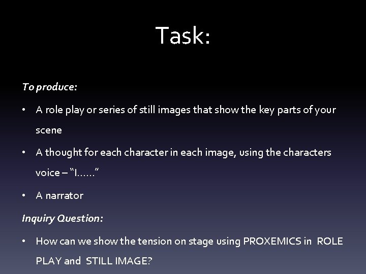 Task: To produce: • A role play or series of still images that show