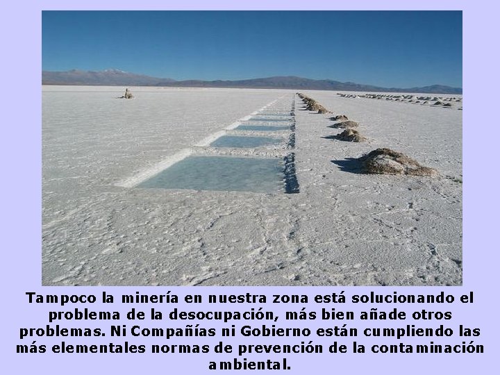 Tampoco la minería en nuestra zona está solucionando el problema de la desocupación, más